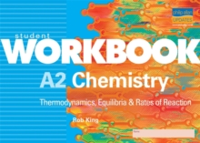 Image for A2 chemistry: Thermodynamics, equilibria & rates of reaction Student workbook