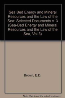 Image for Sea Bed Energy and Mineral Resources and the Law of the Sea
