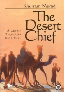 Image for The Desert Chief : Story of Thumana Ibn Uthal