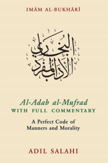 Image for Al-Adab al-Mufrad with full commentary  : a perfect code of manners and morality