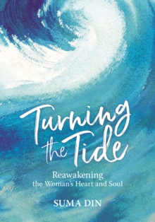 Image for Turning the tide  : reawakening the woman's heart and soul