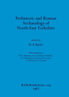 Prehistoric and Roman Archaeology of North-east Yorkshire