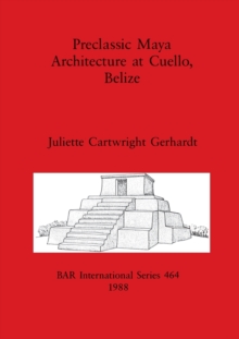 Image for Preclassic Maya Architecture at Cuello, Belize