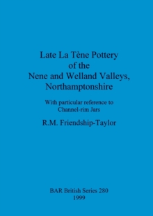 Image for Late La Tene pottery of the Nene and Welland valleys, Northamptonshire