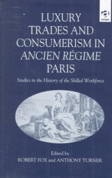Luxury Trades and Consumerism in Ancien Regime Paris