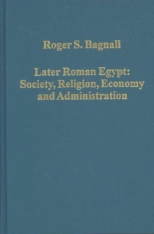 Later Roman Egypt: Society, Religion, Economy and Administration