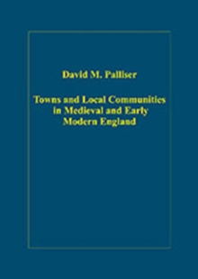 Image for Towns and Local Communities in Medieval and Early Modern England