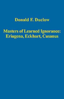 Image for Masters of learned ignorance  : Eriugena, Eckhart, Cusanus