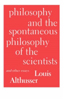 Image for Philosophy and the Spontaneous Philosophy of the Scientists and Other Essays