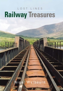 Britain’s Lost Lines: Railway Treasures