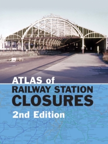 Image for ATLAS OF RAILWAY STATION CLOSURES 2ND ED