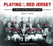 Image for Playing for the Red Jersey : A History of Point Football Club 1934-2014