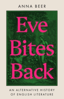 Eve Bites Back: An Alternative History of English Literature