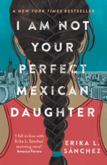 Cover for: I Am Not Your Perfect Mexican Daughter 
