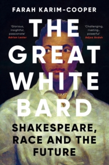 Image for The great white bard  : Shakespeare, race and the future