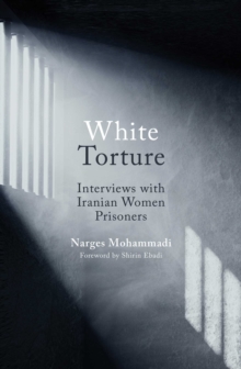 Image for White Torture: Interviews With Iranian Women Prisoners