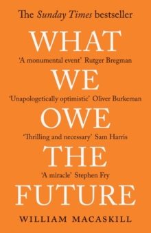 What We Owe The Future: The Sunday Times Bestseller