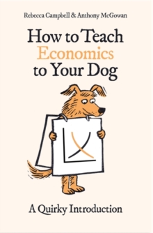 Image for How to Teach Economics to Your Dog