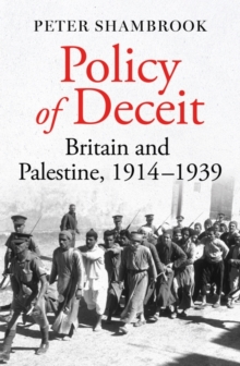 Image for Policy of deceit  : Britain and Palestine, 1914-1939