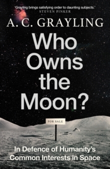 Image for Who owns the moon?  : in defence of humanity's common interests in space