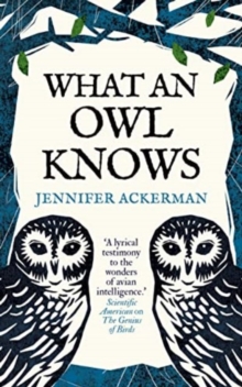 Image for What an Owl Knows : The New Science of the World’s Most Enigmatic Birds
