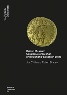Image for Kushan coins  : a catalogue based on the Kushan, Kushano-Sasanian and Kidarite Hun coins in the British Museum, 1st-5th centuries AD