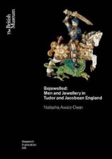 Image for Bejewelled  : men and jewellery in Tudor and Jacobean England