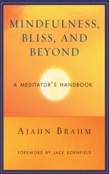 Mindfulness Bliss and Beyond: A Meditator’s Handbook