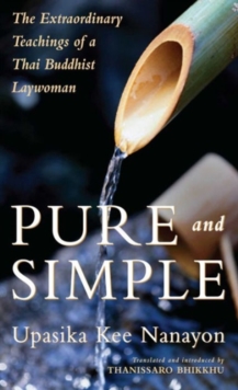 Image for Pure and Simple : Extraordinary Teachings of a Thai Buddhist Laywoman