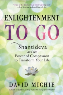 Image for Enlightenment to Go : The Power of Compassion to Transform Your Life