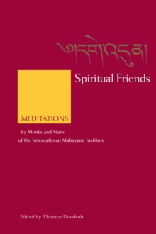 Image for Spiritual Friends: Meditations by Monks and Nuns of the International Mahayana Institute