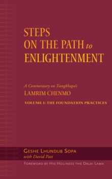 Image for Steps on the path to enlightenment: a commentary on Tsongkhapa's Lamrim chenmo