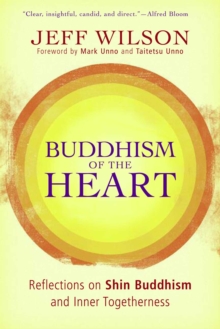Image for Buddhism of the heart: reflections on Shin Buddhism and inner togetherness