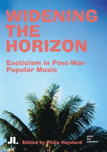 Image for Widening the Horizon: Exoticism in Post-War Popular Music
