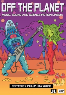 Image for Off the Planet: Music, Sound and Science Fiction Cinema