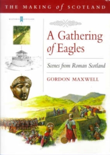 Image for A gathering of eagles  : scenes from Roman Scotland