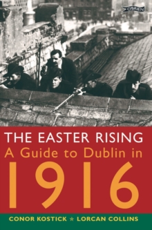 Image for The Easter Rising  : a guide to Dublin in 1916