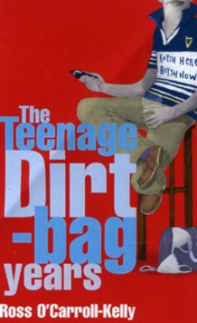 Image for The teenage dirt-bag years  : Ross O'Carroll-Kelly