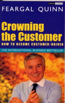 Crowning the Customer: How To Become Customer-Driven