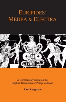 Image for Euripides Medea & Electra  : a commentary based on the English translation of Philip Vellacott