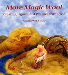 Image for More magic wool  : creating figures and pictures with dyed wool