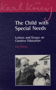 Image for The child with special needs  : letters and essays on curative education