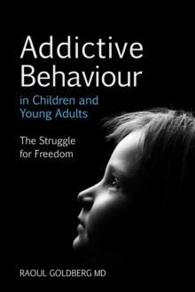Image for Addictive behaviour in children and young adults: the struggle for freedom