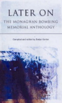 Image for Later on  : the Monaghan bombing memorial anthology