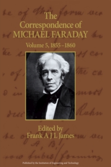 Image for The correspondence of Michael FaradayVol. 5: November 1855-October 1860, letters 3033-3873