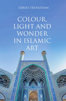 Image for Colour, light and wonder in Islamic art