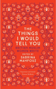 Image for The things I would tell you  : British Muslim women write