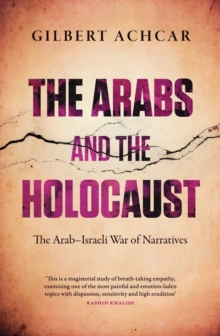 The Arabs and the Holocaust: The Arab-Israeli War of Narratives