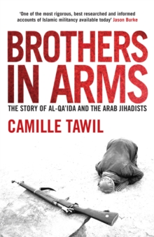 Image for Brothers in arms: the story of al-Qaida and the Arab Jihadists
