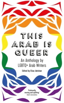 Image for This Arab is queer  : an anthology by LBGTQ+ Arab writers